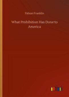 What Prohibition Has Done to America