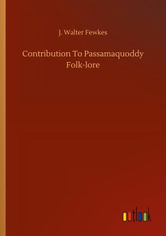 Contribution To Passamaquoddy Folk-lore - Fewkes, J. Walter