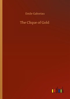 The Clique of Gold - Gaboriau, Emile