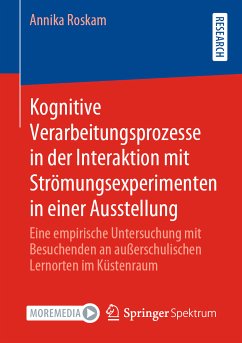 Kognitive Verarbeitungsprozesse in der Interaktion mit Strömungsexperimenten in einer Ausstellung (eBook, PDF) - Roskam, Annika