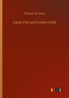 Camp-Fire and Cotton-Field - Knox, Thomas W.