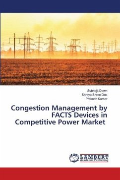 Congestion Management by FACTS Devices in Competitive Power Market - Dawn, Subhojit; Das, Shreya Shree; Kumar, Prakash