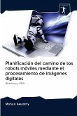 Planificación del camino de los robots móviles mediante el procesamiento de imágenes digitales Planificación del camino de los robots móviles mediante el procesamiento de imágenes digitales