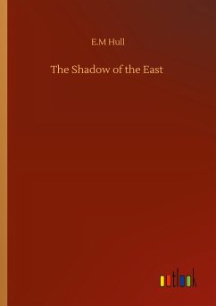 The Shadow of the East - Hull, E. M