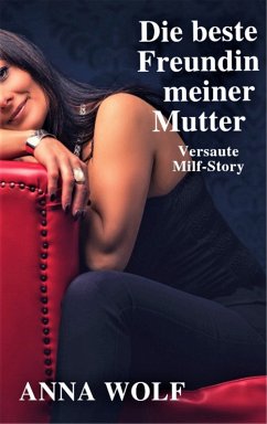 Die beste Freundin meiner Mutter (eBook, ePUB) - Wolf, Anna