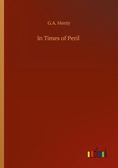 In Times of Peril - Henty, G. A.