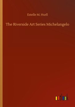 The Riverside Art Series Michelangelo - Hurll, Estelle M.