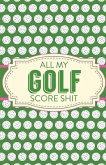 All My Golf Score Shit