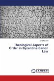 Theological Aspects of Order in Byzantine Canon Law
