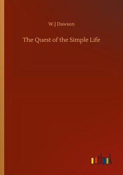 The Quest of the Simple Life - Dawson, W. J