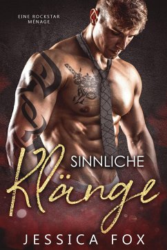 Sinnliche Klänge: Eine Rockstar Ménage (eBook, ePUB) - Fox, Jessica; F., Jessica