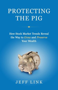 Cover Protecting the Pig: How Stock Market Trends Reveal the Way to Grow and Preserve Your Wealth (eBook, ePUB)