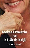 Meine Lehrerin ist höllisch heiß (eBook, ePUB)