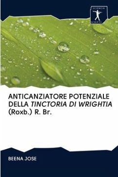 ANTICANZIATORE POTENZIALE DELLA TINCTORIA DI WRIGHTIA (Roxb.) R. Br. - Jose, Beena