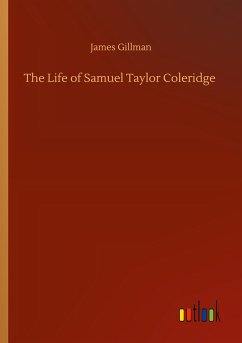 The Life of Samuel Taylor Coleridge - Gillman, James