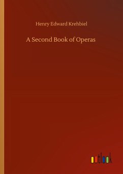 A Second Book of Operas - Krehbiel, Henry Edward