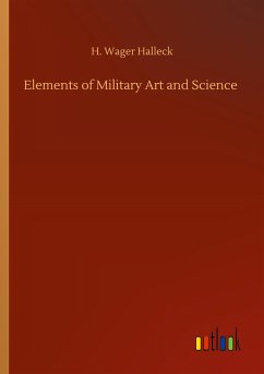 Elements of Military Art and Science - Halleck, H. Wager