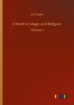A Study in Magic and Religion - Frazer, J. G