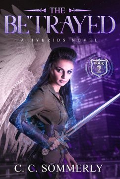 The Betrayed (The Hybrids, #2) (eBook, ePUB) - Sommerly, C. C.
