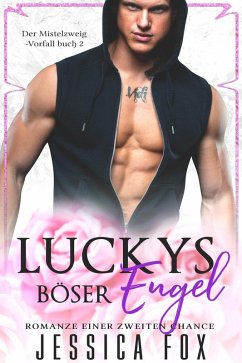 Luckys Böser Engel: Romanze einer zweiten Chance (Der Mistelzweig-Vorfall, #2) (eBook, ePUB) - F., Jessica