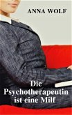 Die Psychotherapeutin ist eine Milf (eBook, ePUB) Die Psychotherapeutin ist eine Milf (eBook, ePUB)