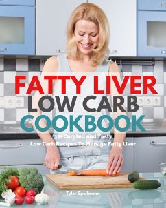 Fatty Liver Low Carb Cookbook (eBook, ePUB) - Spellmann, Tyler