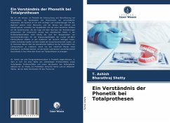 Ein Verständnis der Phonetik bei Totalprothesen - Ashish, T.; Shetty, Bharathraj