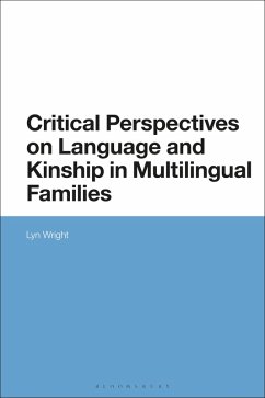 Critical Perspectives on Language and Kinship in Multilingual Families (eBook, PDF) - Wright, Lyn Critical Perspectives on Language and Kinship in Multilingual Families (eBook, PDF) - Wright, Lyn