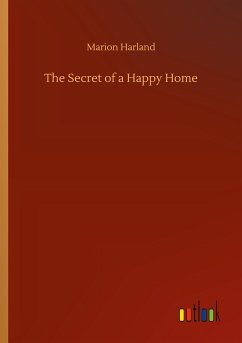 The Secret of a Happy Home - Harland, Marion