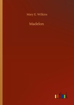 Madelon - Wilkins, Mary E.