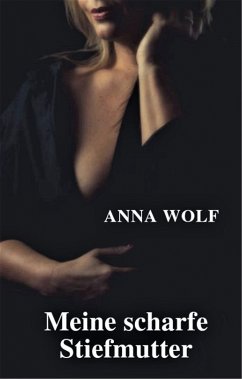 Meine scharfe Stiefmutter (eBook, ePUB) - Wolf, Anna