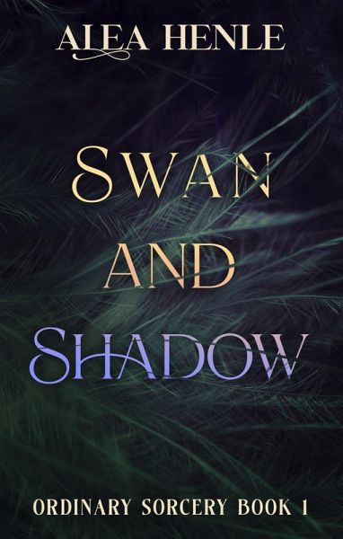 Swan and Shadow (Ordinary Sorcery) (eBook, ePUB) Swan and Shadow (Ordinary Sorcery) (eBook, ePUB)