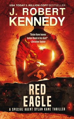 Red Eagle (Special Agent Dylan Kane Thrillers, #10) (eBook, ePUB) - Kennedy, J. Robert
