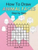How To Draw Animal Faces Step by Step (eBook, ePUB)