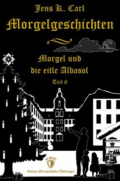 Morgel und die eitle Albasol (Ein Weihnachtsmärchen) (eBook, ePUB) - Carl, Jens K.