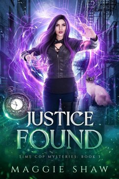 Justice Found (Time Cop Mysteries, #3) (eBook, ePUB) - Shaw, Maggie