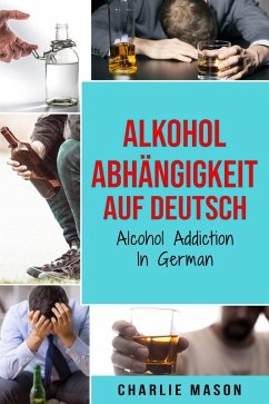Cover Alkoholabhängigkeit Auf Deutsch/ Alcohol addiction In German (eBook, ePUB)