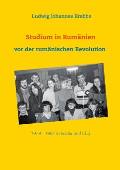 Studium in Rumänien vor der rumänischen Revolution 1979 -1982 in Bacau und Cluj - Krabbe, Ludwig Johannes