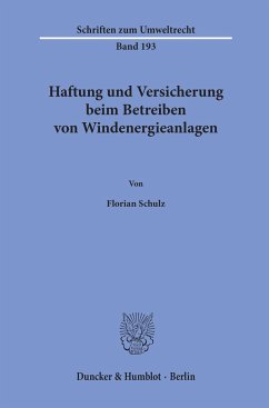 Haftung und Versicherung beim Betreiben von Windenergieanlagen. - Schulz, Florian