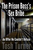 The Prison Boss's Sex Bribe: An Offer He Couldn't Refuse (eBook, ePUB) The Prison Boss's Sex Bribe: An Offer He Couldn't Refuse (eBook, ePUB)