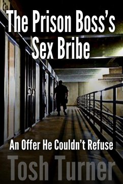 Cover The Prison Boss's Sex Bribe: An Offer He Couldn't Refuse (eBook, ePUB)
