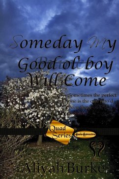 Someday My Good Ol' Boy Will Come (Quad Series, #3) (eBook, ePUB) - Burke, Aliyah