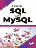 Learn SQL with MySQL: Retrieve and Manipulate Data Using SQL Commands with Ease (eBook, ePUB)