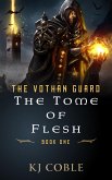 The Tome of Flesh (The Vothan Guard, #1) (eBook, ePUB) The Tome of Flesh (The Vothan Guard, #1) (eBook, ePUB)