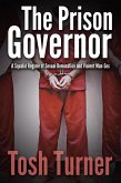 The Prison Governor: A Squalid Regime of Sexual Domination and Violent Man-Sex (eBook, ePUB) The Prison Governor: A Squalid Regime of Sexual Domination and Violent Man-Sex (eBook, ePUB)