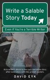 Write a Salable Story Today, Even If You're a Terrible Writer (eBook, ePUB)