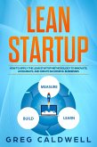 Lean Startup: How to Apply the Lean Startup Methodology to Innovate, Accelerate, and Create Successful Businesses (Lean Guides with Scrum, Sprint, Kanban, DSDM, XP & Crystal Book, #4) (eBook, ePUB)