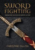 Sword Fighting: Applying God's Word to Win the Battle for our Mind (eBook, ePUB)