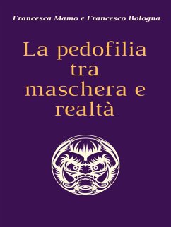 La pedofilia tra maschera e realtà (eBook, ePUB) - Bologna, Francesco; Mamo, Francesca