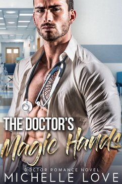 The Doctor's Magic Hands: Doctor Romance Novel (Saved by the Doctor, #8) (eBook, ePUB) - Love, Michelle